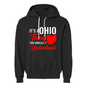 State Of Ohio ItS A Ohio Thing You WouldnT Understand Garment-Dyed Fleece Hoodie