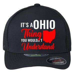 State Of Ohio ItS A Ohio Thing You WouldnT Understand Flexfit Unipanel Trucker Cap