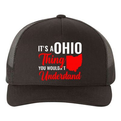 State Of Ohio ItS A Ohio Thing You WouldnT Understand Yupoong Adult 5-Panel Trucker Hat