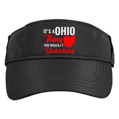 State Of Ohio ItS A Ohio Thing You WouldnT Understand Adult Drive Performance Visor