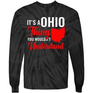 State Of Ohio ItS A Ohio Thing You WouldnT Understand Tie-Dye Long Sleeve Shirt