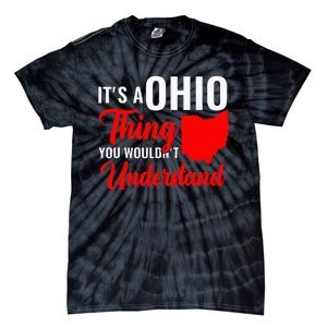 State Of Ohio ItS A Ohio Thing You WouldnT Understand Tie-Dye T-Shirt