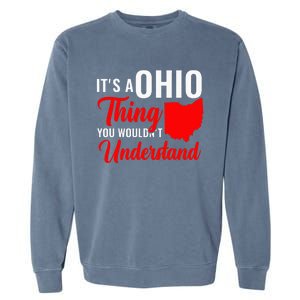 State Of Ohio ItS A Ohio Thing You WouldnT Understand Garment-Dyed Sweatshirt