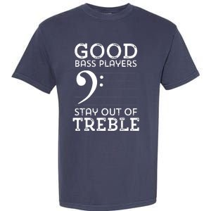 Stay Out Of Treble Funny Bass Player Bassist Music Bass Clef Garment-Dyed Heavyweight T-Shirt