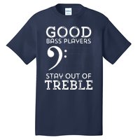 Stay Out Of Treble Funny Bass Player Bassist Music Bass Clef Tall T-Shirt