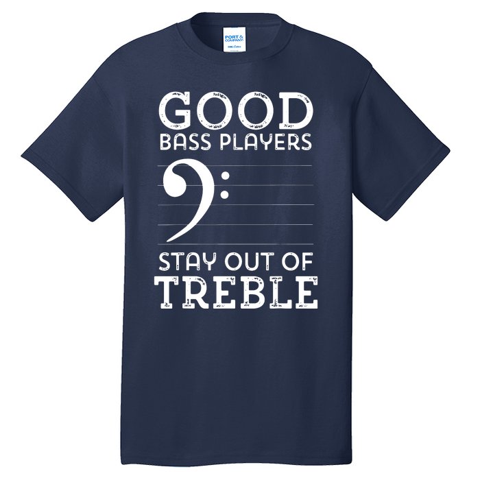 Stay Out Of Treble Funny Bass Player Bassist Music Bass Clef Tall T-Shirt