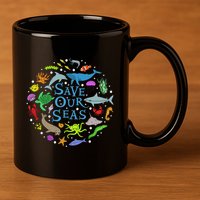 Save Our Oceans Seas Sea Creatures Sea Animals Protect 11oz C Handle Ceramic Mug