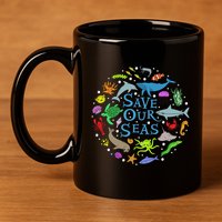 Save Our Oceans Seas Sea Creatures Sea Animals Protect 11oz C Handle Ceramic Mug