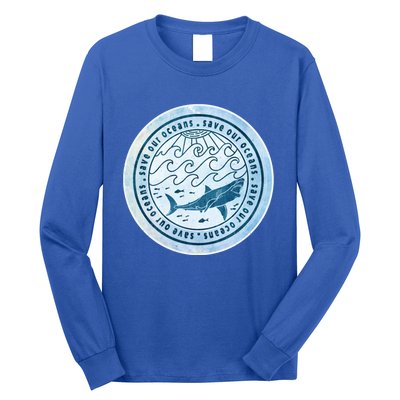 Save Our Oceans Conservation And Preservation Shark Love Great Gift Long Sleeve Shirt