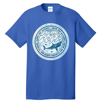 Save Our Oceans Conservation And Preservation Shark Love Great Gift Tall T-Shirt