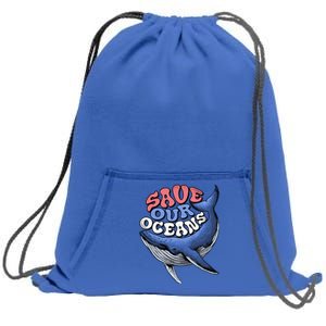 Save Our Oceans Conservation Save The Ocean Blue Whale Gift Sweatshirt Cinch Pack Bag