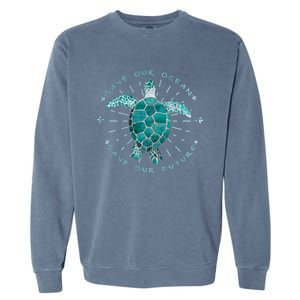 Save Our Oceans Save Our Future Climate Change Gift Garment-Dyed Sweatshirt