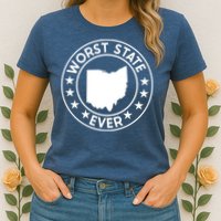 State Of Ohio Home State Lover Worst State Ever Womens T-Shirt