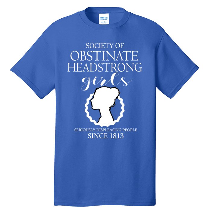 Society Of Obstinate Headstrong Jane Austen Funny Gift Cool Gift Tall T-Shirt