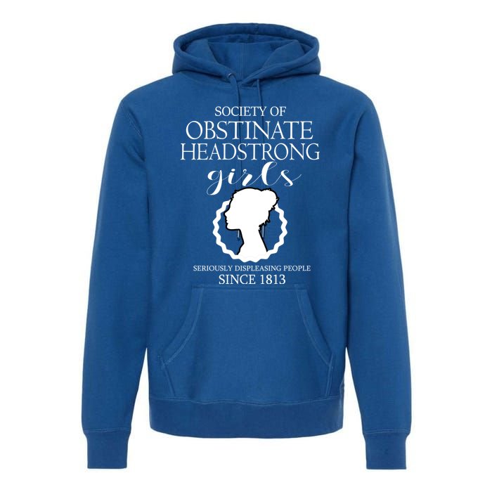 Society Of Obstinate Headstrong Jane Austen Funny Gift Cool Gift Premium Hoodie