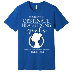 Society Of Obstinate Headstrong Jane Austen Funny Gift Cool Gift Premium T-Shirt