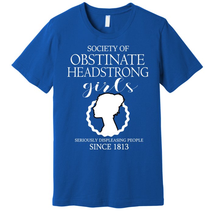 Society Of Obstinate Headstrong Jane Austen Funny Gift Cool Gift Premium T-Shirt