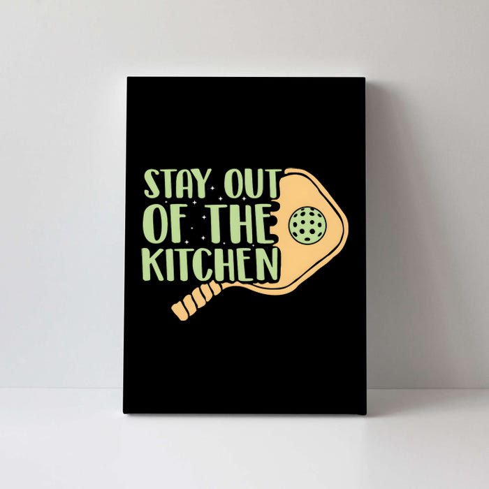 Stay Out Of The Kitchen Funny Pickleball Canvas