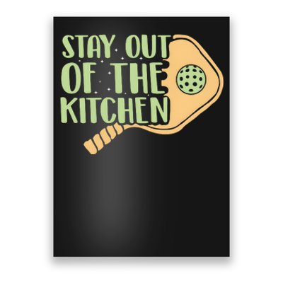 Stay Out Of The Kitchen Funny Pickleball Poster