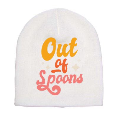 Spoonie Out Of Spoons Short Acrylic Beanie