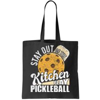 Stay Out Of The Kitchen Play Pickleball Paddleball Lover Tote Bag