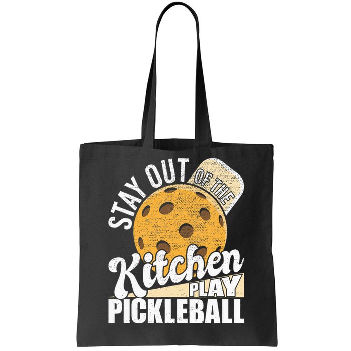 Stay Out Of The Kitchen Play Pickleball Paddleball Lover Tote Bag