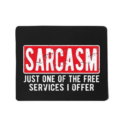 Sarcasm One Of The Free Services I Offer Sarcastic Humor Mousepad