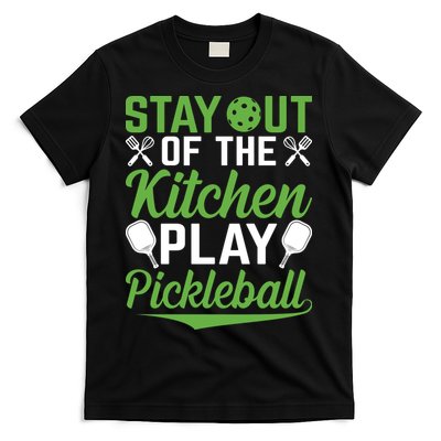 Stay Out Of The Kitchen Play Pickleball T-Shirt