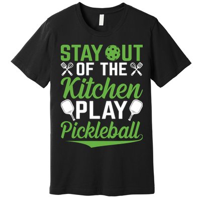 Stay Out Of The Kitchen Play Pickleball Premium T-Shirt