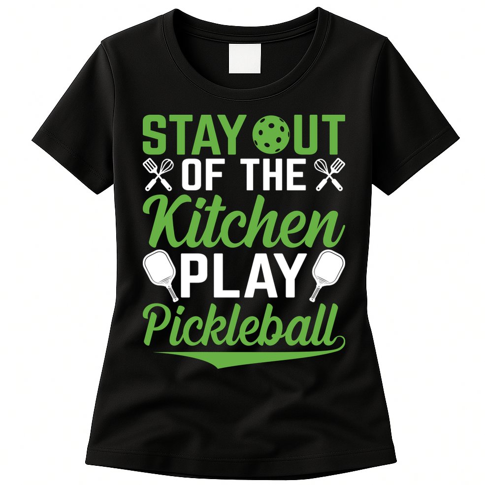 Stay Out Of The Kitchen Play Pickleball Womens T-Shirt