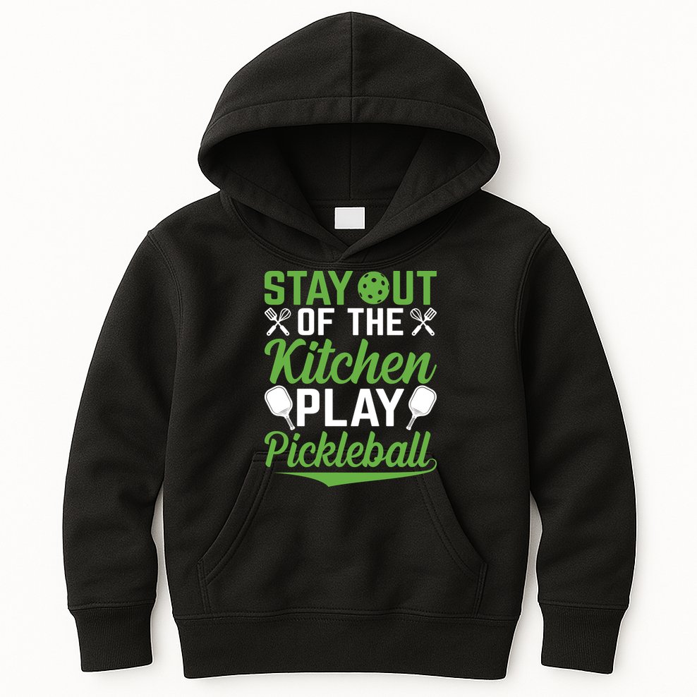 Stay Out Of The Kitchen Play Pickleball Kids Hoodie