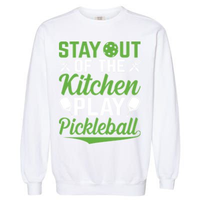 Stay Out Of The Kitchen Play Pickleball Garment-Dyed Sweatshirt