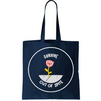 Survive Out Of Spite Tote Bag