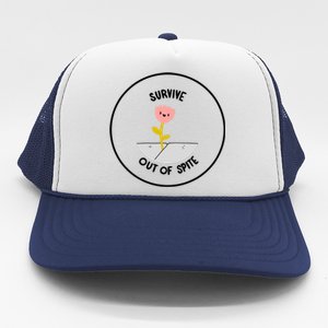 Survive Out Of Spite Trucker Hat