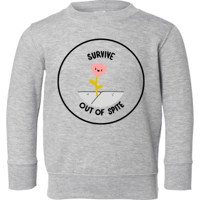 Survive Out Of Spite Toddler Sweatshirt