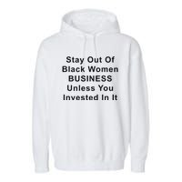 Stay Out Of Black Business Unless You Invested In It Garment-Dyed Fleece Hoodie