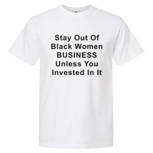 Stay Out Of Black Business Unless You Invested In It Garment-Dyed Heavyweight T-Shirt