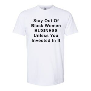 Stay Out Of Black Business Unless You Invested In It Softstyle CVC T-Shirt