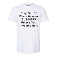 Stay Out Of Black Business Unless You Invested In It Softstyle CVC T-Shirt