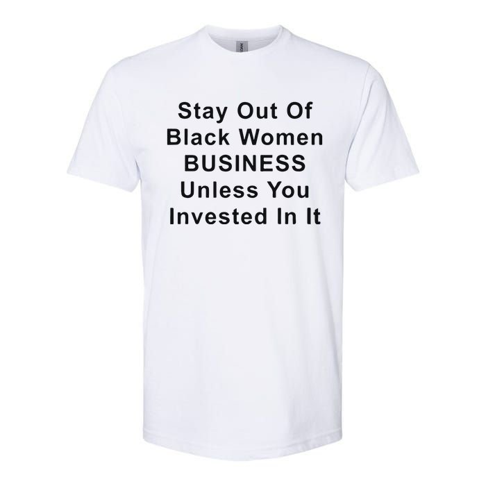 Stay Out Of Black Business Unless You Invested In It Softstyle CVC T-Shirt