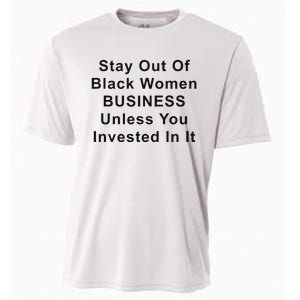 Stay Out Of Black Business Unless You Invested In It Cooling Performance Crew T-Shirt