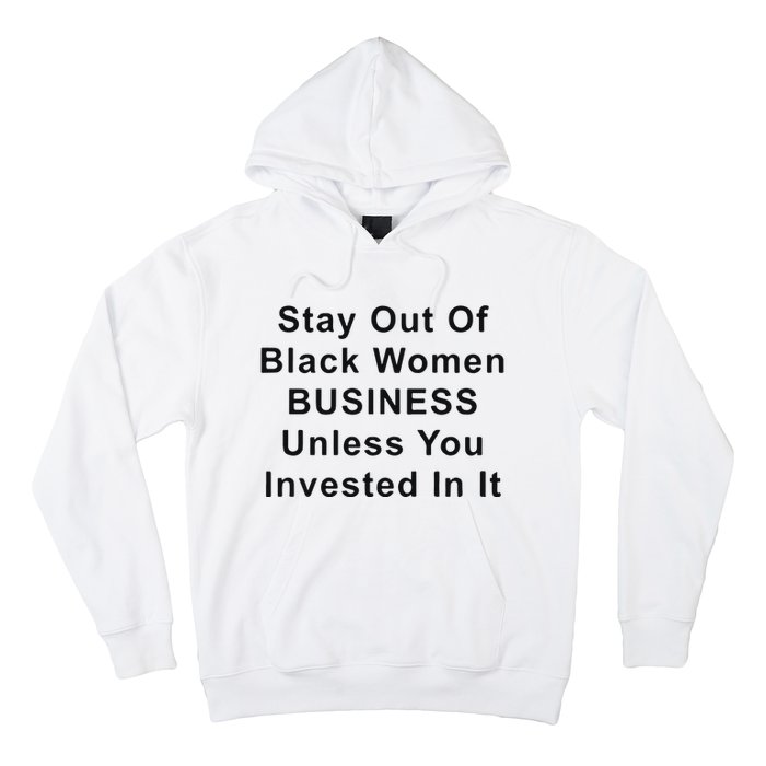 Stay Out Of Black Business Unless You Invested In It Hoodie