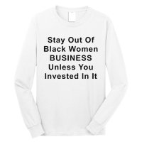 Stay Out Of Black Business Unless You Invested In It Long Sleeve Shirt