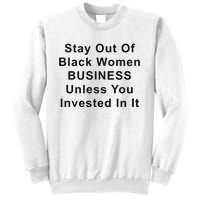 Stay Out Of Black Business Unless You Invested In It Sweatshirt