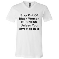 Stay Out Of Black Business Unless You Invested In It V-Neck T-Shirt