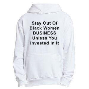 Stay Out Of Black Business Unless You Invested In It Urban Pullover Hoodie