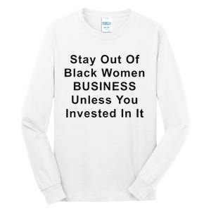 Stay Out Of Black Business Unless You Invested In It Tall Long Sleeve T-Shirt