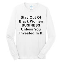 Stay Out Of Black Business Unless You Invested In It Tall Long Sleeve T-Shirt