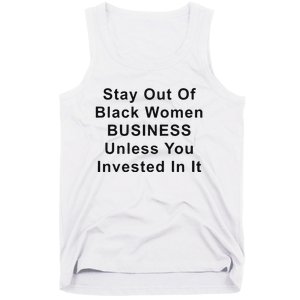 Stay Out Of Black Business Unless You Invested In It Tank Top