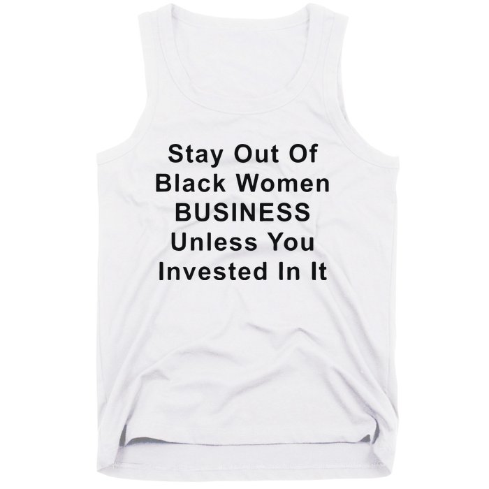 Stay Out Of Black Business Unless You Invested In It Tank Top